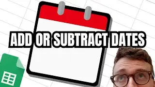 Add or Subtract Dates in Google Sheets