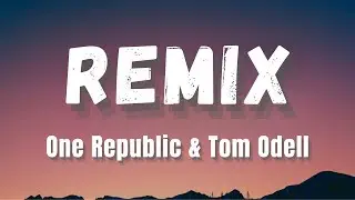 Tom Odell & One Republic - [Remix]