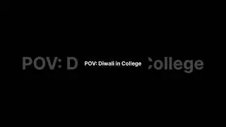 POV: Diwali in College 🔥 ! 