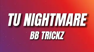 Bb trickz - Tu Nightmare (Letra)