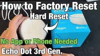 How to Hard Factory Reset Amazon Echo Dot 3rd Gen (No App, Phone or Computer Needed)