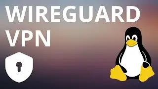 How to set up Wireguard VPN under Linux - Tutorial