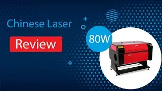 80W Chinese Laser Cutter: Review, Setup, Use