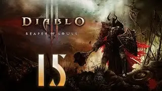 Совместное прохождение Diablo 3: Reaper of Souls — Часть 15: Кровь и песок [CO-OP]