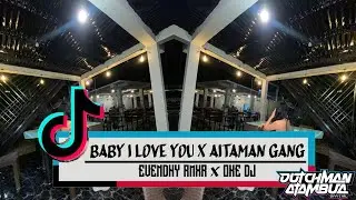 BABY I LOVE YOU X AITAMAN GANG - EVENDHY RMXR X OKE DJ ( DUTCHMAN ATAMBUA )