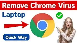 How To Remove Virus From Chrome On Laptop | Get Rid Of Redirects & Pop-Ups Viruses Google Chrome