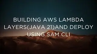 Building AWS Lambda Layers | Java 21 | Deploy Using SAM CLI