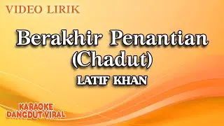 Latif Khan - Berakhir Penantian Chadut (Official Video Lirik)