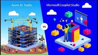 Azure AI Studio vs Microsoft Copilot Studio