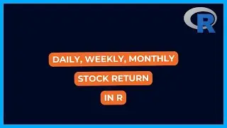 Calculate Daily, Weekly, Monthly Stock Return in R