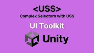 UI Toolkit Unity Style Sheets - How to use Complex Selectors