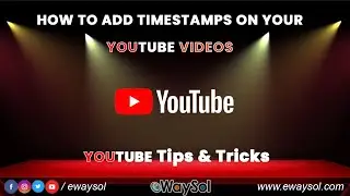 How to Add Section or Timestamps on Your YouTube Videos Description |YouTube Tips & Tricks | eWaySol