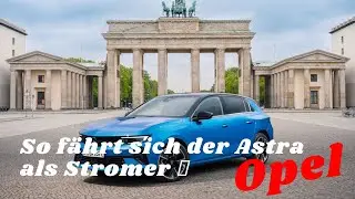 Opel: So fährt sich der Astra als Stromer