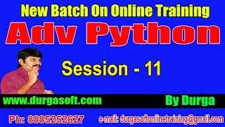 Advanced Python Online Training || Session - 11 On 02-10-2018 by Durgasir