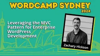 Leveraging the MVC Pattern for Enterprise WordPress Development - Zachary Hickson