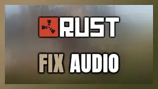 How to FIX Rust No Audio/Sound Not Working