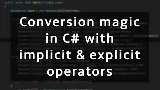 Automatic type conversion with Implicit and Explicit operators in C#