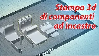 Stampa 3d di componenti ad incastro