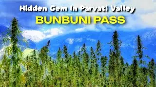 Visiting The Most Beautiful And Hidden Place In Kasol - BunBuni Pass Trek