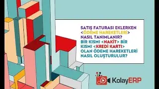 Satış Faturası Eklerken "Nakit" ve "Kredi Kartı" Türünde Ödeme Hareketleri Nasıl Oluşturulur?