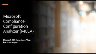 Microsoft Compliance Configuration Analyzer (MCCA) - This thing rocks!
