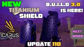 Icarus Week 110 Update! NEW Titanium Tower Shield, B.U.I.L.D 3.0 IS HERE! Battery & NEW Smoker News!