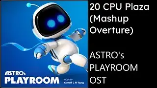 Astro's Playroom OST - 20 CPU Plaza (Mashup Overture)