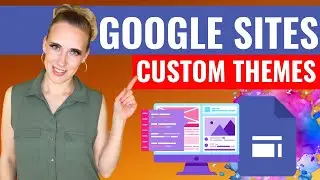 How to Use Custom Themes on Google Sites to Design A Free Website