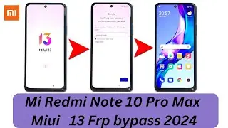 Redmi note 13 pro max FRP bypass / Redmi Note 10 Pro FRP Bypass MIUI 13 Google Account Remove