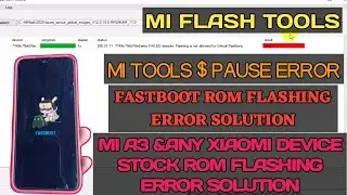 Xiaomi phone stock rom flashing error | Mi A3 Mi Flash Tools Error solution