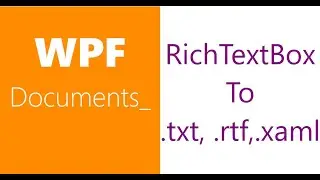 WPF Documents | Flow Document -vi | RichTextBox -iii | Save As Text, XAML, RTF file