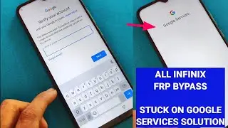 All Infinix FRP Bypass, Stuck On Google Services Solution Final Method