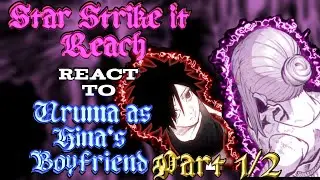 ✧✿Star Strike It Reach react to Uruma as Hina's boyfriend || PART 1/2 || GC || ENG ||✧✿