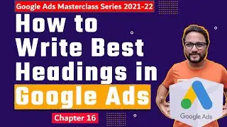 Google Ads series | Chapter 16: How to write Best Headings in Google Ads | Google Ads Course in 2022