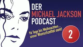 Der Michael Jackson Podcast | #2 96 Tage bis Weihnachten... unser Wunschzettel steht!