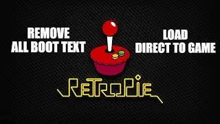 RetroPie - Remove ALL boot text and load directly into game