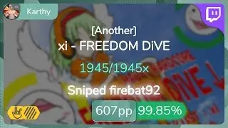[Live] Karthy | xi - FREEDOM DiVE [Another] +HDHR 99.85% {#1 607pp FC} - osu!