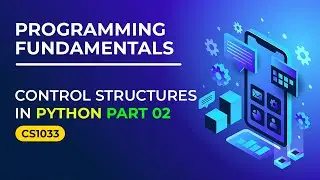 Control Structures in Python Part 02: Looping | Academic Tube