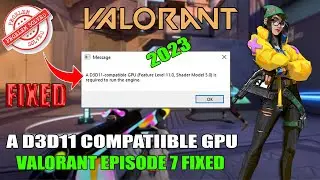 A d3d11-compatible gpu (feature level 11.0 shader model 5.0) is required to run the engine Valorant