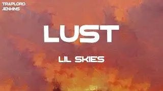 Lil Skies - Lust (Lyrics)