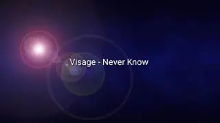 Visage - Never Know