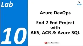 Lab 10 Azure DevOps End 2 End Project with AKS, ACR and Azure SQL