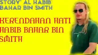 KERENDAHAN HATI HABIB BAHAR BIN SMITH