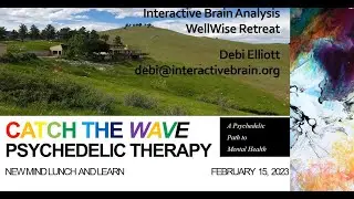 Debi Elliot on Catch the Wave!   An EEG brainwave perspective on Psychedelic assisted Psychotherapy