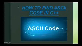 how to find ascii code for a character | how to find ascii value of a character | ascii code in C++