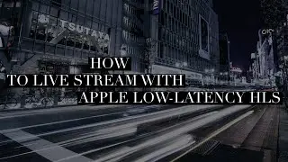 How to Live Stream With Apple Low-Latency HLS