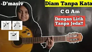 (Kunci gitar dan Lirik)DIAM TANPA KATA-D'masiv||Tutorial chord mudah tanpa jeda!