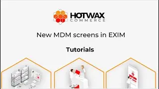 Tutorial for new MDM screens in EXIM