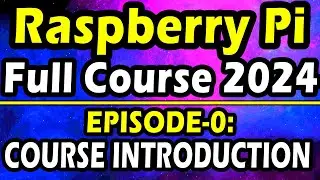 Episode 0 - Introduction and curriculum || Raspberry Pi Full Course for Starters 2024