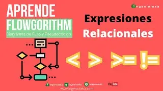 🔃09: Expresiones relacionales en Flowgorithm🤓 |  @Ingenioteka